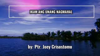 Video thumbnail of "Ikaw Ang Unang Nagmahal - JIL Worship - Ptr. Joey - ( lyrics )"