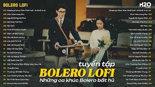 Tuyn Chn 20 Ca Khc Nhc Tr Tnh Bolero Lofi Hay Nht Mi Thi i  Ma Trn Ph Hu 