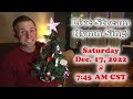 Live Stream Hymn Sing! Saturday Dec. 17, 2022 @ 7:45AM CST