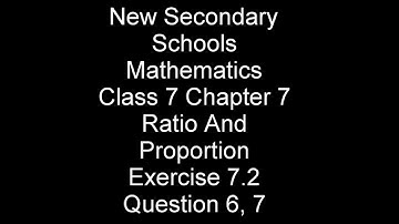New Secondary Schools Mathematics|Class 7|Chapter 7|Ratio And Proportion|Exercise 7.2|Question 6, 7