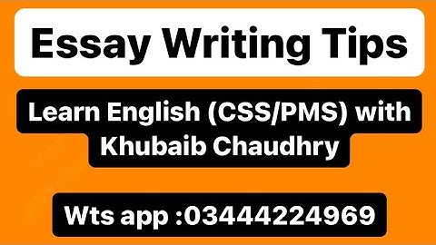 Essay Writing (Style & Structure) by Khubaib Chaudhry. Basic English with Khubaib Chaudhry (CSS/PMS)