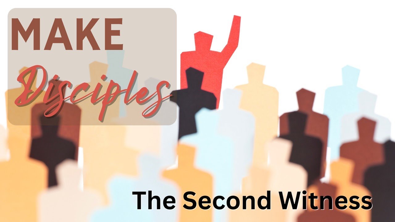 Making Disciples - The Second Witness - YouTube