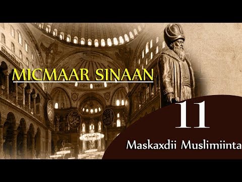 MICMAAR SINAAN┇NINKII UGU SAREEYAY MUSLIMIINTA NAQSHADEYNTA DHISMAYAALKA