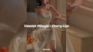 Vanotek Mikayla  - Cherry Lips (Speed up)