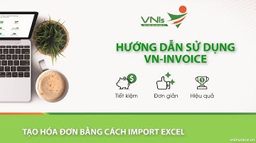 VN-INVOICE v3.0  HDSD: hướng dẫn tạo nhiều hoá đơn bằng cách import (tải) file excel