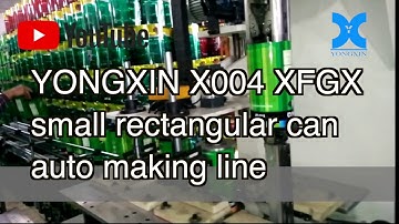 YONGXIN X004 XFGX small rectangular can auto making machine line video