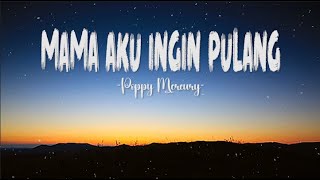 Poppy Mercury ~ Mama Aku Ingin Pulang (Lirik) Lagu Lawas