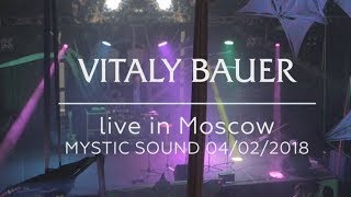 VITALY BAUER // Live in Moscow // Mystic Sound