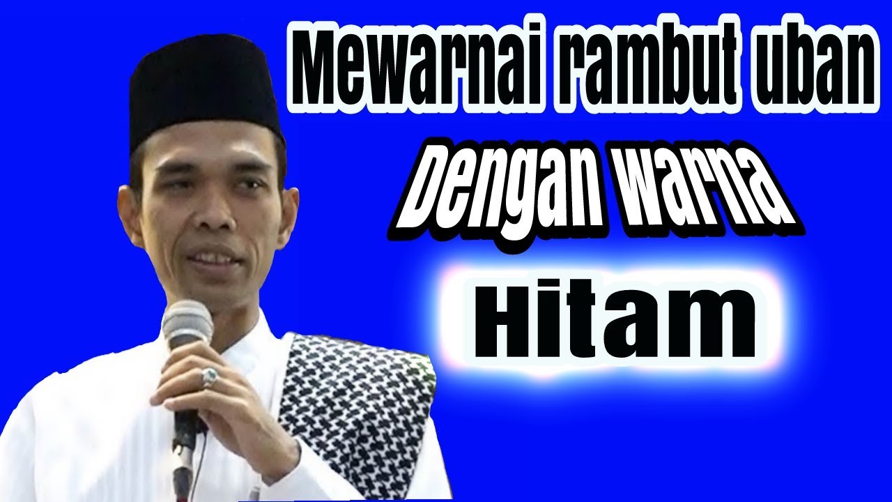 Hukum Mengecat Rambut  Warna  Hitam Dalam  Islam 