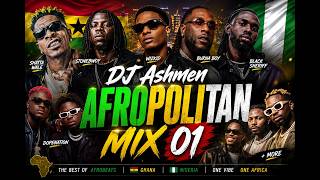 DJ Ashmen Afropolitan Mix 01| Black Sherif, DopeNation, Medikal, Stonebwoy, KOJO BLAK, KiDi   Lasmid