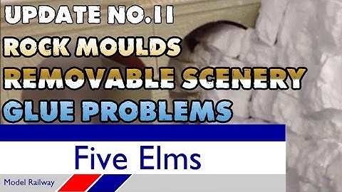 Five Elms Layout Update 11--- ROCK MOULDS | REMOVABLE SCENERY | GLUE PROBLEMS |