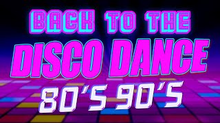 Back to the Dance Disco Songs Legend - Golden Disco Greatest Hits 70s 80s 90s Medley