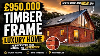 Luxury Timber Frame House Build | Brickwork That Makes The Difference (Ep9)