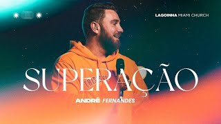 SUPERAÇÃO | André Fernandes | LAGOINHA MIAMI