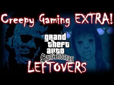 Creepy Gaming EX - GTA Leftovers!