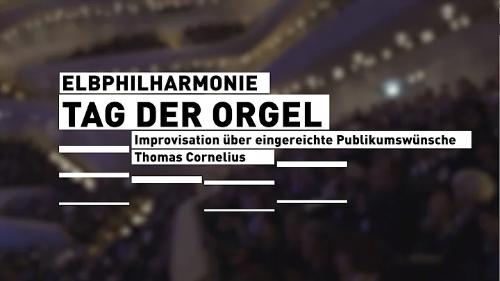 Elbphilharmonie  Organ Day | Improvisation by Thom...
