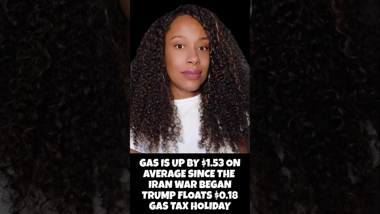 Gas is Up by $1.53 On Average Since The Iran War Began. Trump Floats $0.18 Gas Federal Tax Holiday