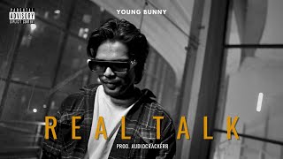 Young Bunny - Real Talk ( Prod. Audiocrackerr ) [ Official Music Video ]