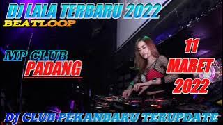 DJ LALA 11 MARET 2022 TERBARU!! MP CLUB PADANG. HOYAK TARUIH SAYANG #indoclubbing