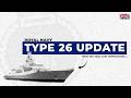 Type 26 News: HMS Glasgow To Soon Enter Sea Trials, Production Ramp Up, And Other Updates