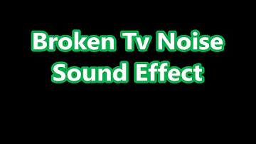 Broken Tv Noise Sound Effect