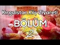 Kırgızistan Köy Ziyareti BÖLÜM - 2 ( EFSANE KONUKSEVERLİK !!! )