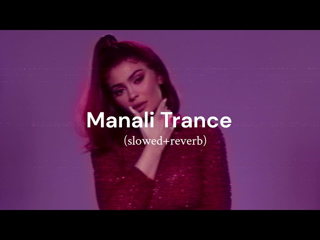 Manali Trance | Yo Yo Honey Singh u0026 Neha Kakkar | slowed + reverb #yoyohoneysingh #lofi class=