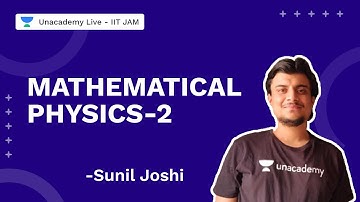 Mathematical Physics 2 | IITJAM 2022 | Physics | Sunil Joshi | Unacademy Live IIT JAM