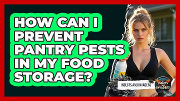 How Can I Prevent Pantry Pests In My Food Storage? - Insects and Invaders