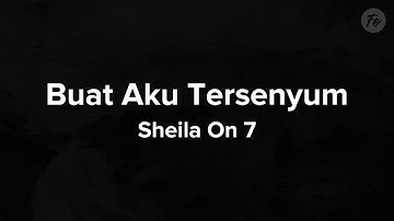 Sheila On 7 - Buat Aku Tersenyum (Lyrics)
