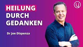 SO heilst du dich selbst durch DEINE Gedanken - Dr Joe Dispenza