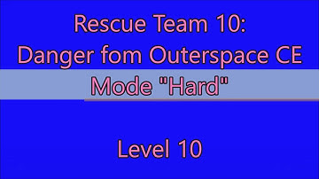 Rescue Team 10: Danger From Outer Space CE Level 10