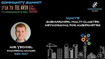 Cloud Native & OSS Ignites: Submariner: Multi Cluster Networking for K8s, Nir Yechial, Red Hat | Com