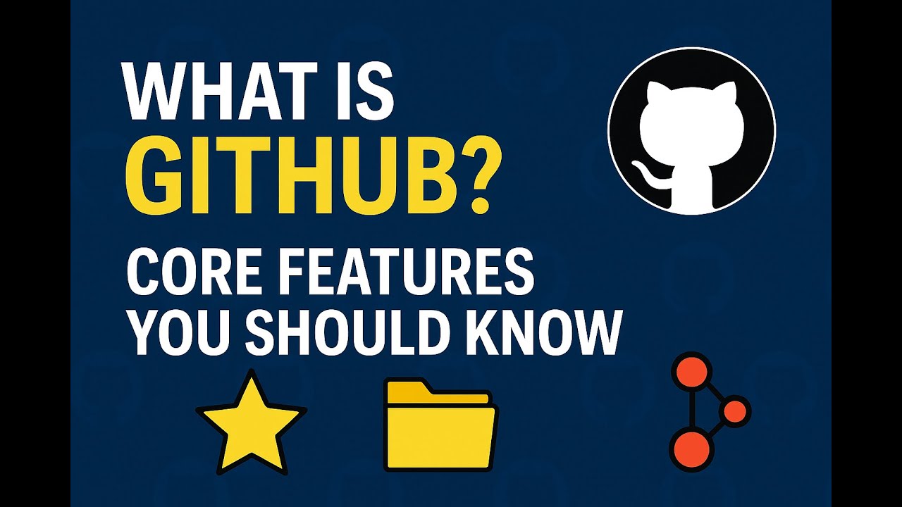 What Is GitHub? Core Features You Should Know | Full GitHub Course ...