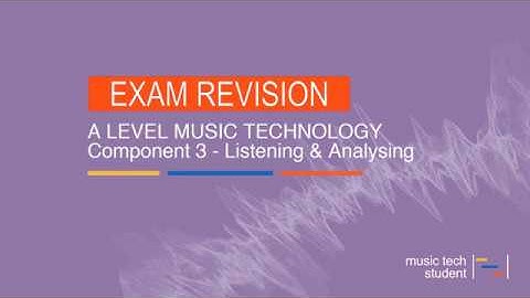 A Level Music Component 3 - Listening and Analysing Paper Overview - Technology Revision Sessions