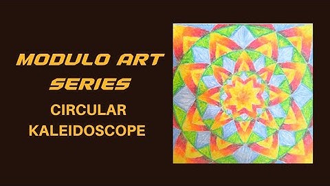 MODULO ART | CIRCULAR KALEIDOSCOPE