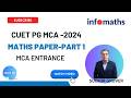 CUET PG MCA 2024 Original Paper | Maths Part 1 Full Solution 🔥 | Infomaths