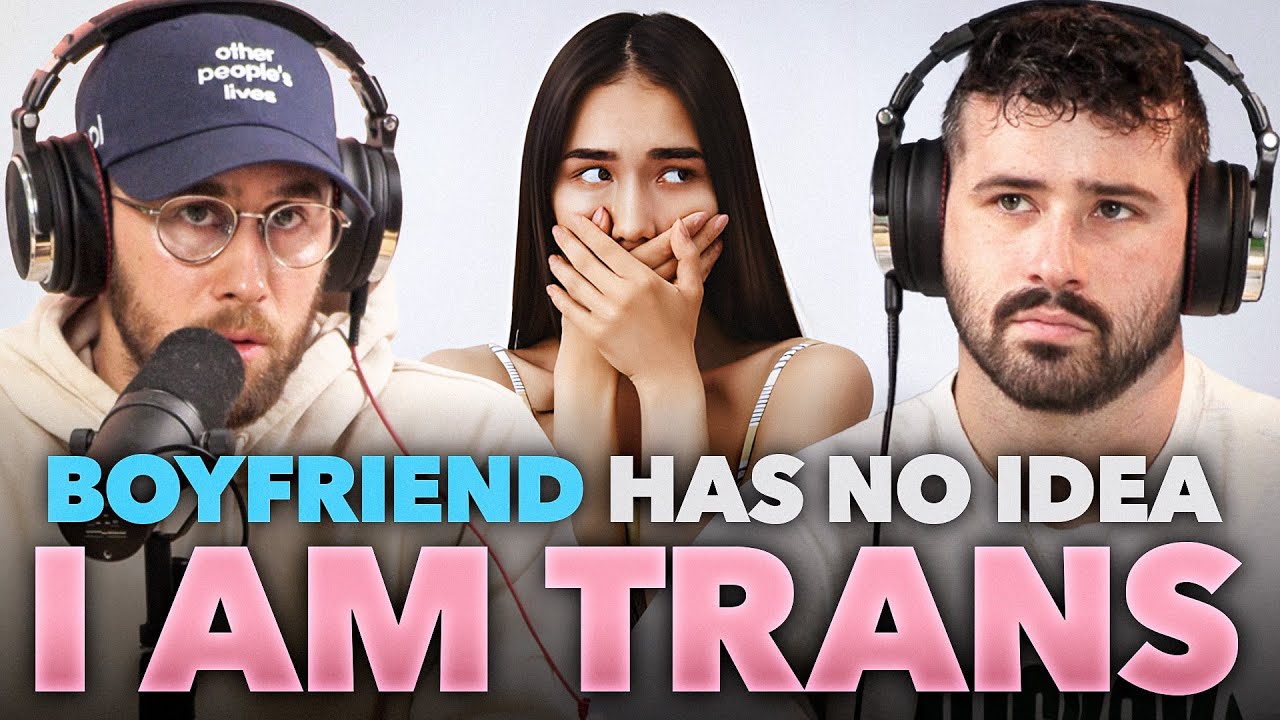 My Boyfriend Doesn’t Know I’m Transgender - YouTube
