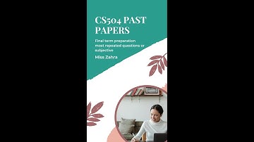 cs504 final term preparation subjective | cs504 most repeated question final term | cs504 past paper