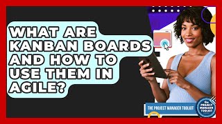 What Are Kanban Boards And How To Use Them In Agile? - The Project Manager Toolkit