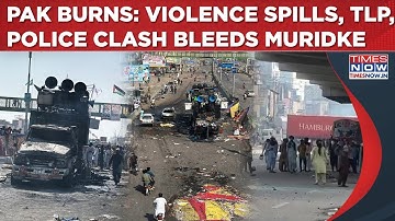 Pakistan Burns: TLP, Police Clash| Violence Spills| 15 Dead In Muridke| Heavy Arms To Kill Protests?