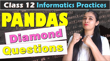 PANDAS - Diamond Questions | Class 12 IP  |🎯 ये देख लिया तो 95%+ पक्के