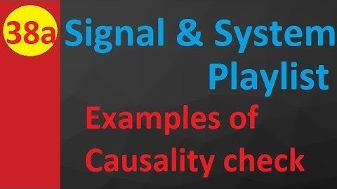 Examples of Causality Check in Signals & Systems: Understanding and Verification