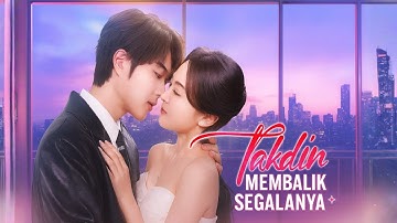 Takdir Membalik Segalanya Drama China