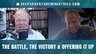 BWA634 The Battle, The Victory & Offering it Up | Ed Barinque | Spirit of Adventure Ministries