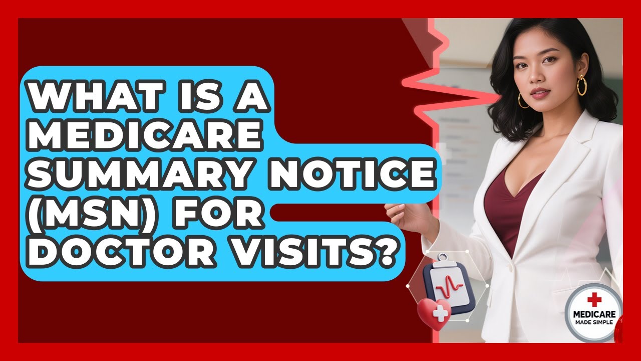 What Is A Medicare Summary Notice (MSN) For Doctor Visits? - Medicare Made Simple Guide