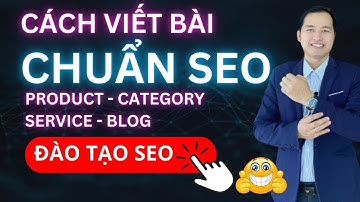 Đào Tạo SEO: Cách Viết Bài Chuẩn SEO Trên Website | Cách SEO Từ Khóa Lên Top Google