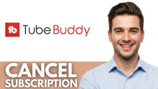 How to Cancel TubeBuddy Subscription (Full Tutorial)