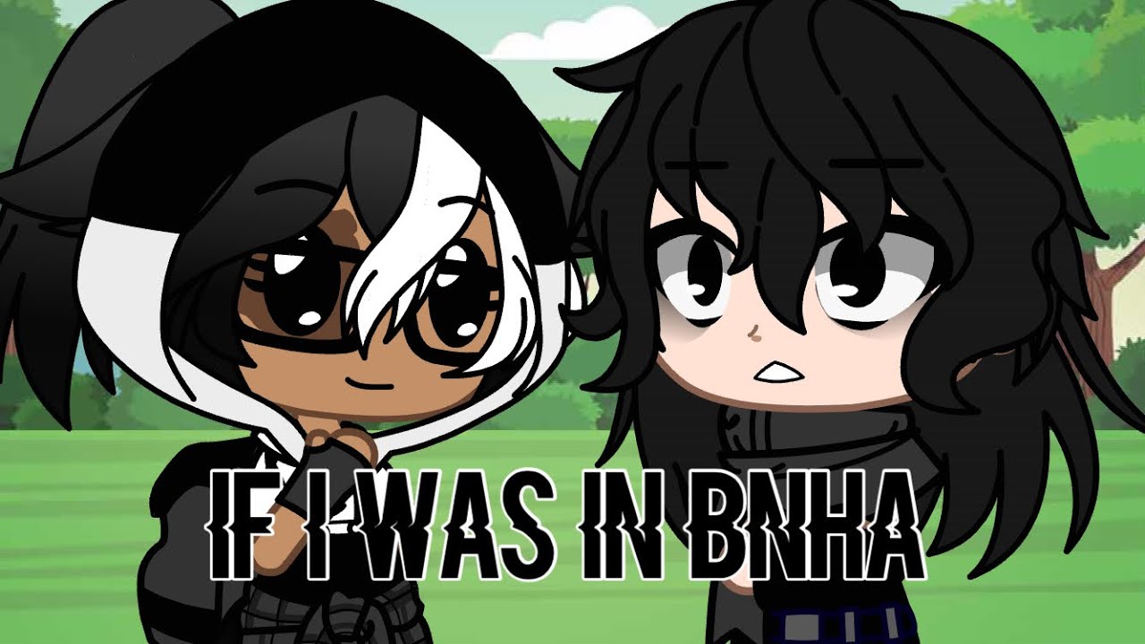 If I was in Bnha Pt.1