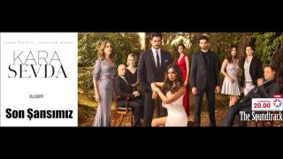 Kara Sevda - Son Şansımız Müziği Resimi